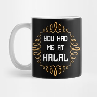 You Had Me At Halal Shirt Mug